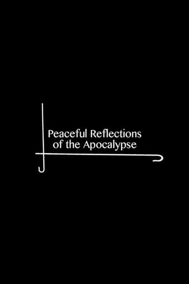 Peaceful Reflections of the Apocalypse poster