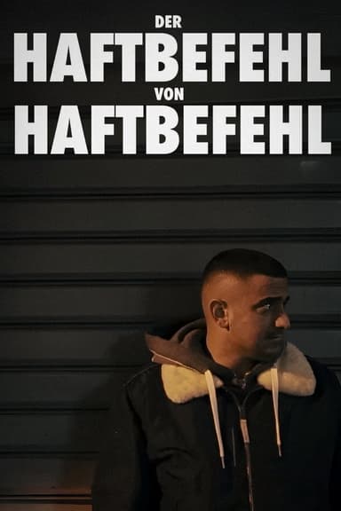 Der Haftbefehl von Haftbefehl poster