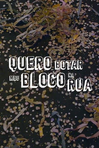Quero Botar Meu Bloco Na Rua poster