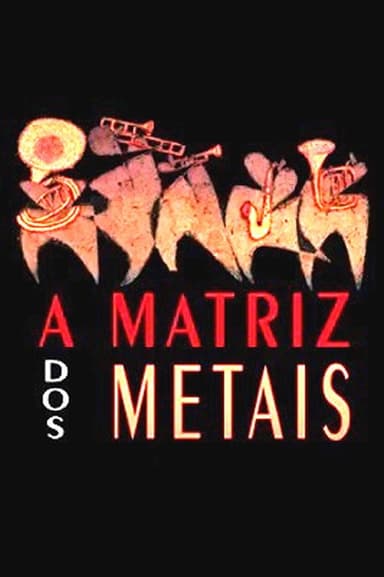A Matriz dos Metais poster