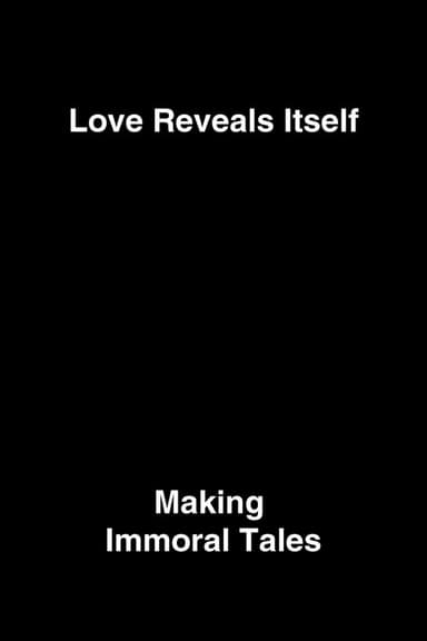 Love Reveals Itself: Making Immoral Tales poster