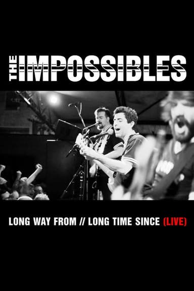 The Impossibles: Long Way From // Long Time Since poster