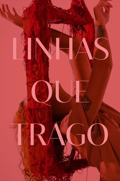 Linhas Que Trago poster