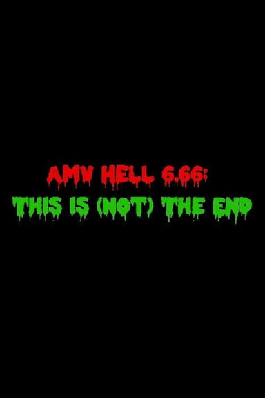 AMV Hell 6.66: This Is (Not) The End poster