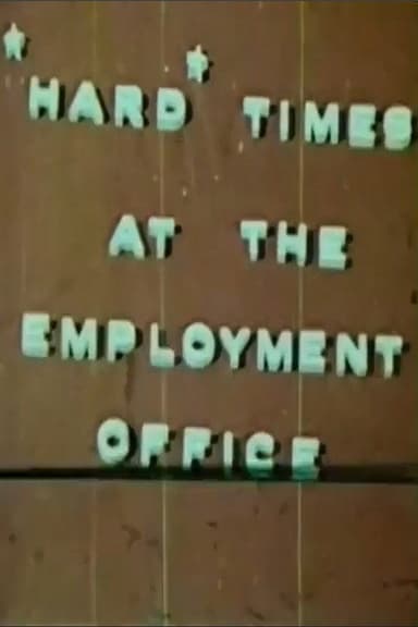 Hard Times At The Employment Office poster