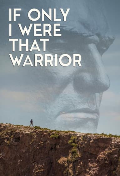 If Only I Were That Warrior poster