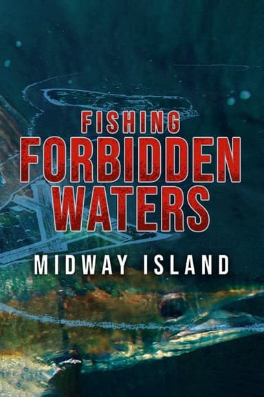 Fishing Forbidden Waters: Midway Island poster
