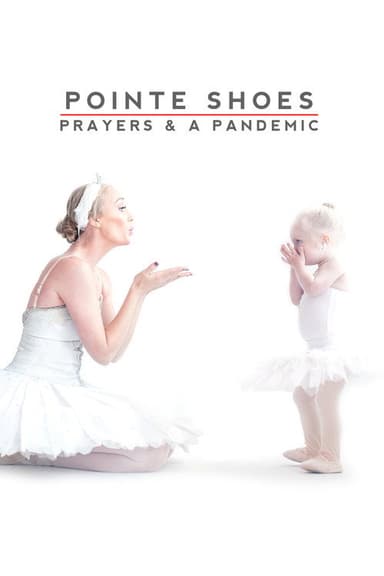 Pointe Shoes, Prayers and a Pandemic poster