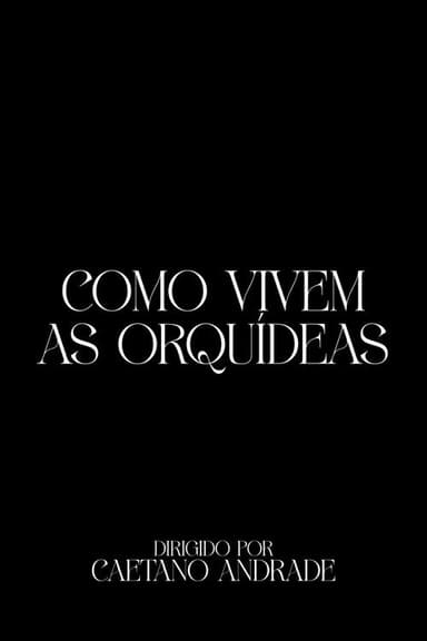 Como Vivem As Orquídeas poster
