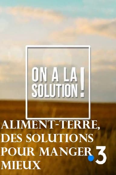 Aliment Terre, des solutions pour manger mieux poster