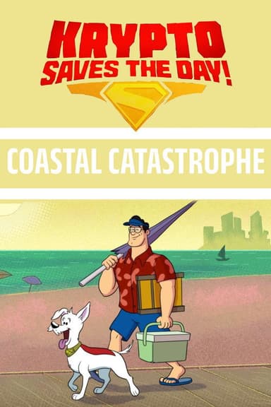 Krypto Saves the Day!: Coastal Catastrophe poster