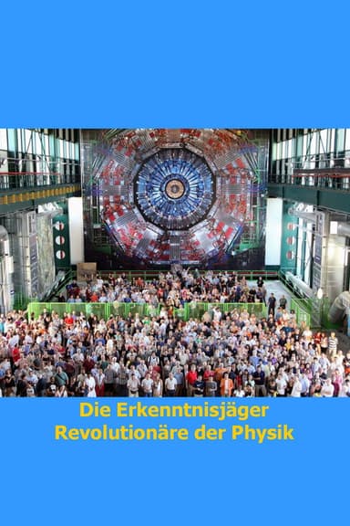 Die Erkenntnisjäger - Revolutionäre der Physik poster