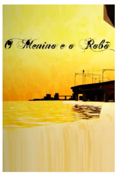 O Menino e o Rôbo poster