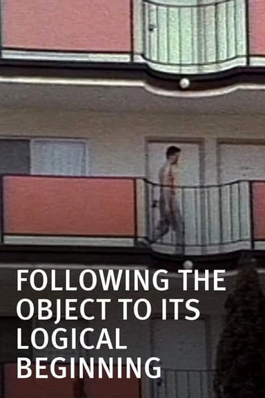 Following the Object to Its Logical Beginning poster