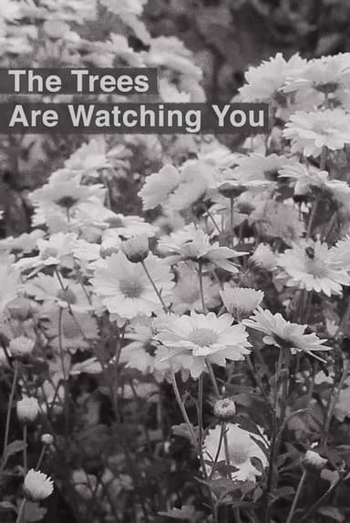 The Trees Are Watching You poster