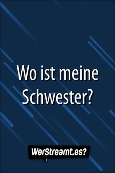 Wo ist meine Schwester? poster
