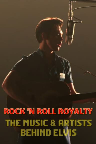 Rock 'N Roll Royalty - The Music & Artists Behind Elvis poster