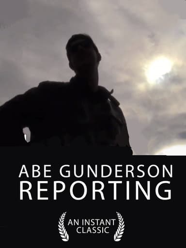 Abe Gunderson Reporting poster