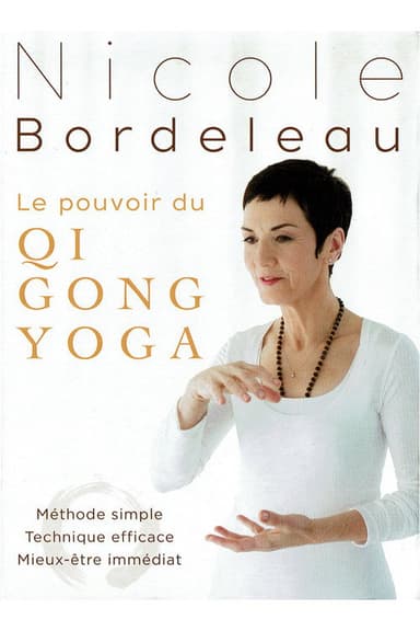 Nicole Bordeleau : Le pouvoir du QI GONG YOGA poster