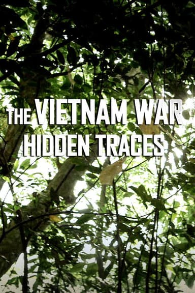 The Vietnam War: Hidden Traces poster