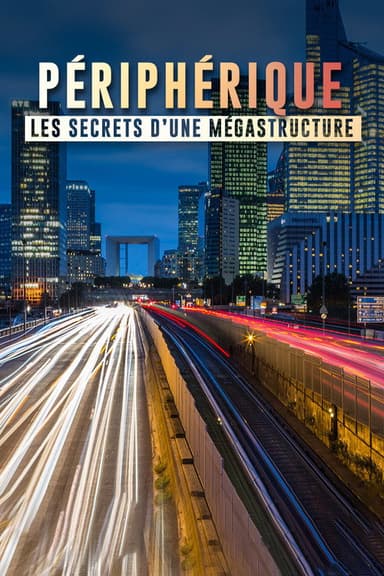 Péripherique de Paris, les secrets d'une mégastructure poster