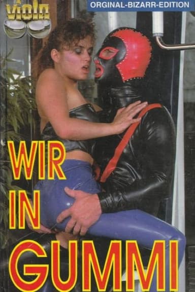Wir in Gummi - Die Krönung einer Faszination poster