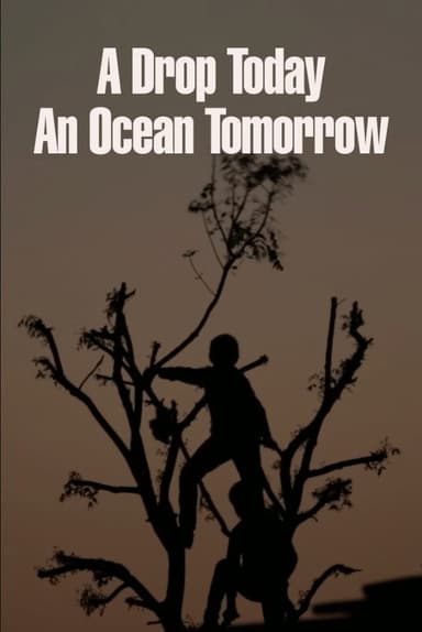 A Drop Today, an Ocean Tomorrow poster