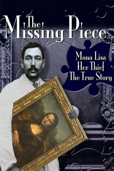 The Missing Piece: Mona Lisa, Her Thief, the True Story poster