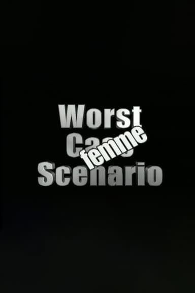 Worst Case Scenario: Femme Edition poster