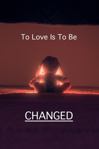 To Love Is To Be Changed poster