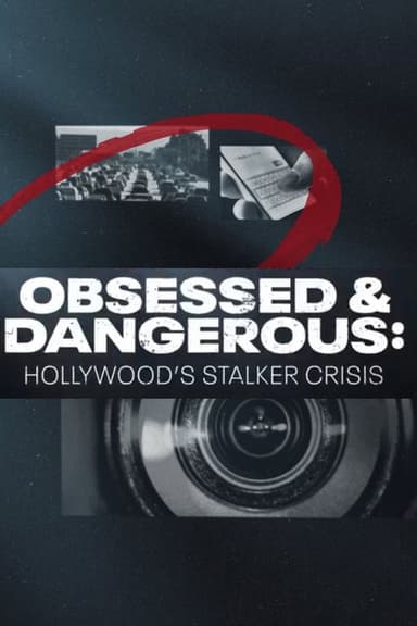 Obsessed and Dangerous: Hollywood's Stalker Crisis poster