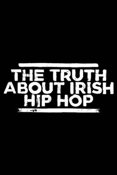 The Truth About Irish Hip Hop poster