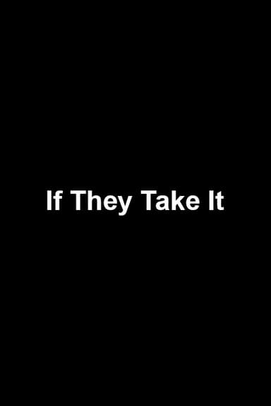 If They Take It poster