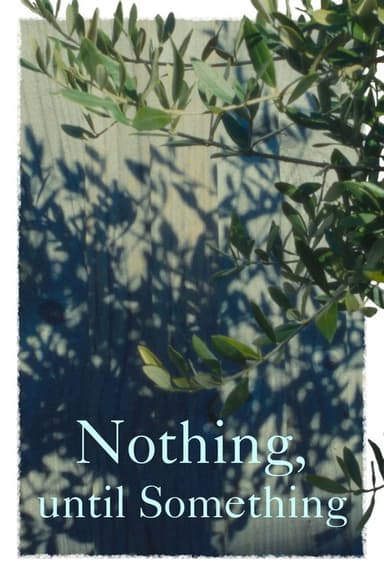 Nothing, until Something poster