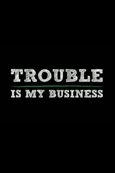 Trouble Is My Business poster