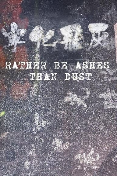 Rather Be Ashes Than Dust poster