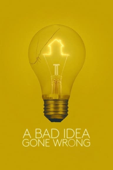 A Bad Idea Gone Wrong poster