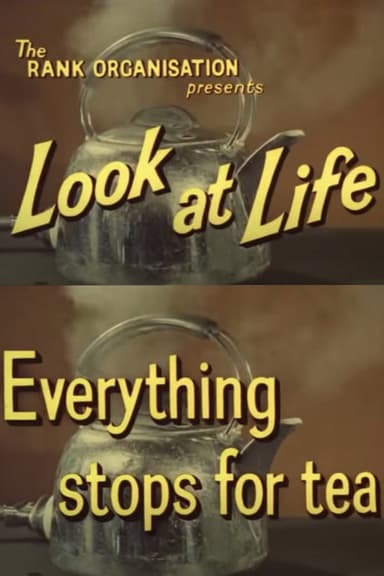 Look at Life: Everything Stops for Tea poster
