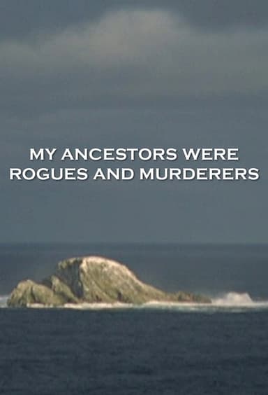 My Ancestors Were Rogues and Murderers poster