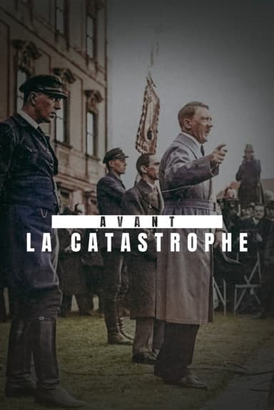 Avant la catastrophe - La Chute de la République de Weimar (1930-1933) poster