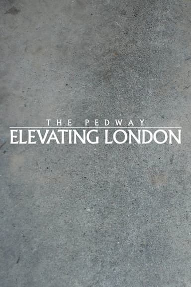 The Pedway: Elevating London poster