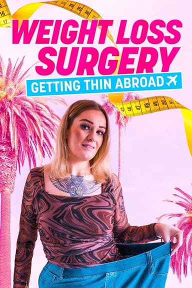 Weight Loss Surgery: Getting Thin Abroad poster