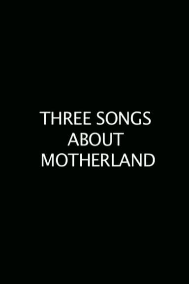 Three Songs About the Motherland poster