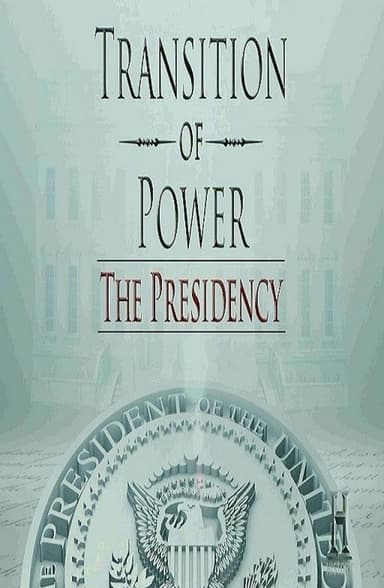 Transition of Power: The Presidency poster