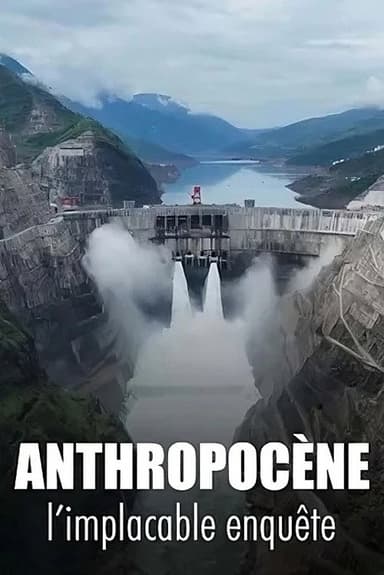Anthropocène, l’implacable enquête poster