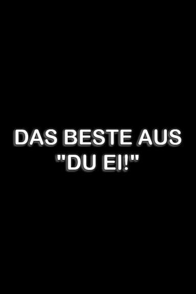 Das Beste aus "Du Ei!" poster