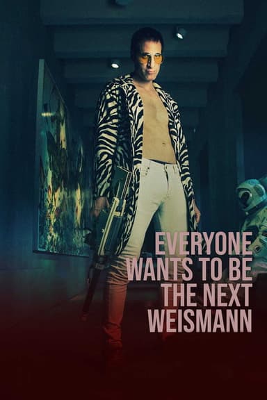Everyone Wants to Be the Next Weismann poster