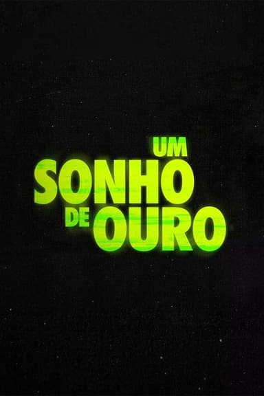 Um Sonho de Ouro poster