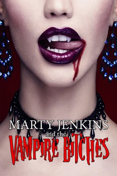 Marty Jenkins and the Vampire Bitches poster