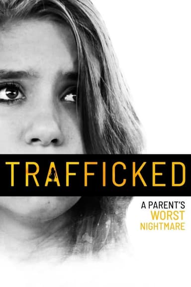 Trafficked: A Parent's Worst Nightmare poster